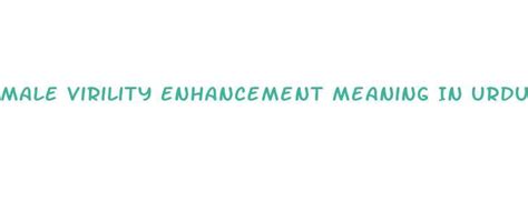 Male Virility Enhancement Meaning In Urdu .
